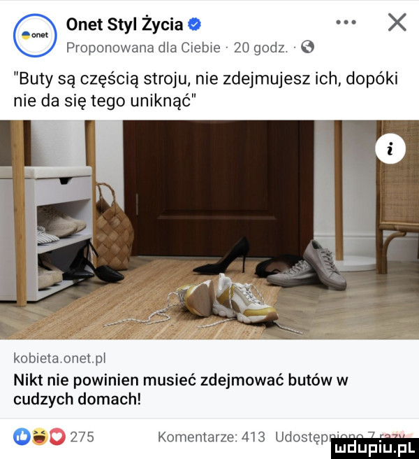 onet styl życia x proponowana dla ciebie v    godz   buty są częścią stroju nie zdejmujesz ich dopóki nie da się tego uniknąć kobieta onetpl nikt nie powinien musieć zdejmować butów w cudzych domach     k m nt     ud l. abakankami o   mp