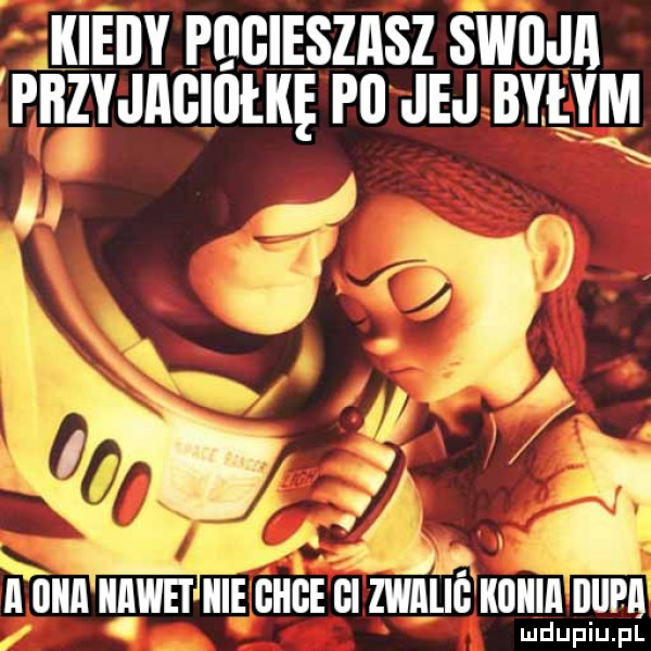 kiedy pł gieszasz swoja pbzyjagiiiłkę p  jej ﬁll f i iiiiii iiiwefiiie ghee   zwalig kﬂllli ililpi luduiup p l