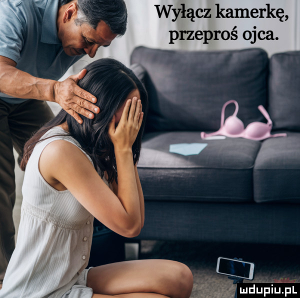 wyłącz kamerkę przeproś ojca