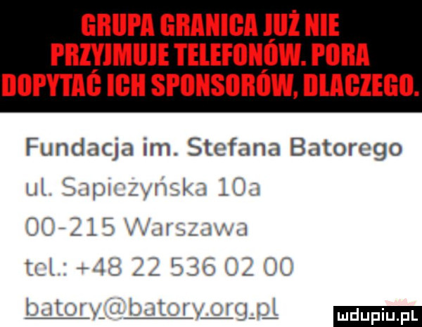 glłllpa granica iiiż nie pbiyimiiie telefonów. pom ingi y i ag ilii sponsgbgw. illaglegg. fundacja im. stefana batorego l l sap z bil a            wg. a ludu iu. l