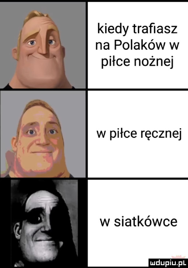 kiedy trafiasz na polaków w piłce nożnej w piłce ręcznej w siatkówce