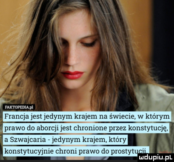 h faxtdpediapl francja jest jedynym krajem na świecie w którym prawo do aborcji jest chronione przez konstytucję a szwajcaria jedynym krajem który konstytucyjnie chroni prawo do prustyt r z mduplu pl