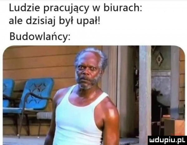 ludzie pracujący w biurach ale dzisiaj był upał budowlańcy