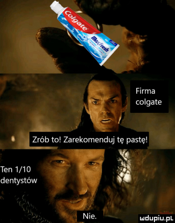firma colgate v v v. zrób to zarekomenduj tę past ten      dentystów     i  . nie mdupiuiiui