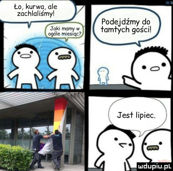 ło kurwa ale zachlalismy podejdźmy d łam rich goscd