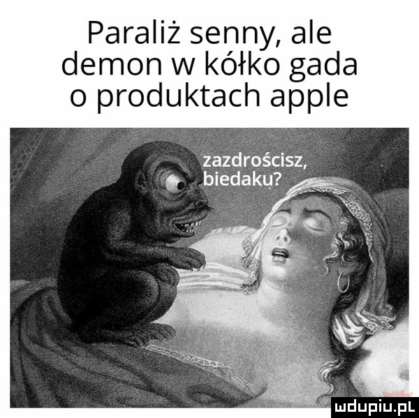 paraliż senny ale demon w kółko gada o produktach ample zazdfbścisz biedaku