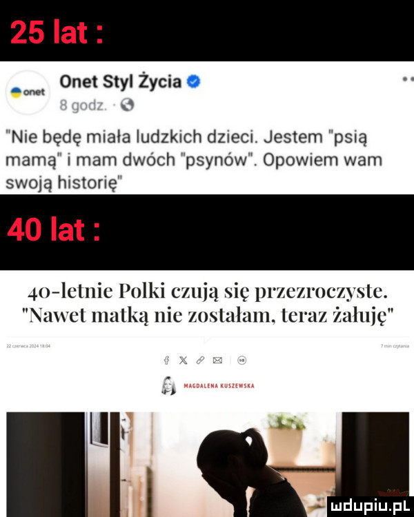 onet styl życia o lon nie będę mlala iudelch dzieci. jestem psią mamą i mam dwóch płynów. opowiem wam swoją historię    lclnic polki czują się pl zcxrocyvslc. xawcl matką nie zostalam. oraz zaluię luf h ą qi