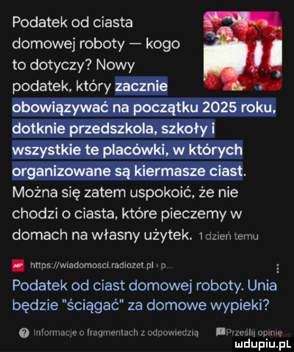 podatek od ciasta domowej roboty kogo to dotyczy nowy podatek. który zacznie obowiązywać na początku      roku dotknie przedszkola szkoły i wszystkie te placówki w których organizowane są kiermasze ciast. można się zatem uspokoić. że nie chodzi o ciasta które pieczemy w domach na własny użytek. mmm temu. hops w adomosci radlozel pl p podatek od ciast domowej roboty. unia będzie ściągać za domowe wypieki hlioimdc e o lchmenlach z od omedua ivazesiu opinię