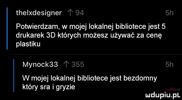 thelxdesigner a    sci potwierdzam w mojej lokalnej bibliotece jest   drukarek  d których możesz używać za cenę plastiku mynock     m   h w mojej lokalnej bibliotece jest bezdomny który sra i gryzie