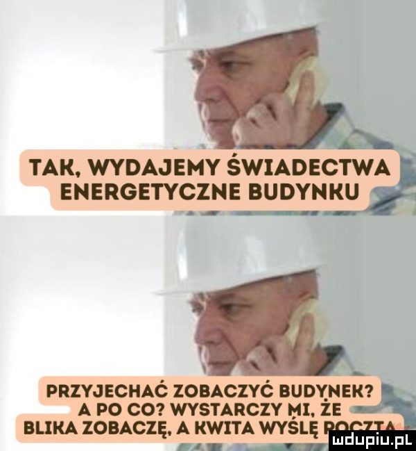 a tar. wydajemy świadectwa energetyczne budynku. a pmaicuaé zoaaczvé budynek a po cc wvsnnczv m . is sum zonczę. a uwm wyślę a t. n ludupiu. pl