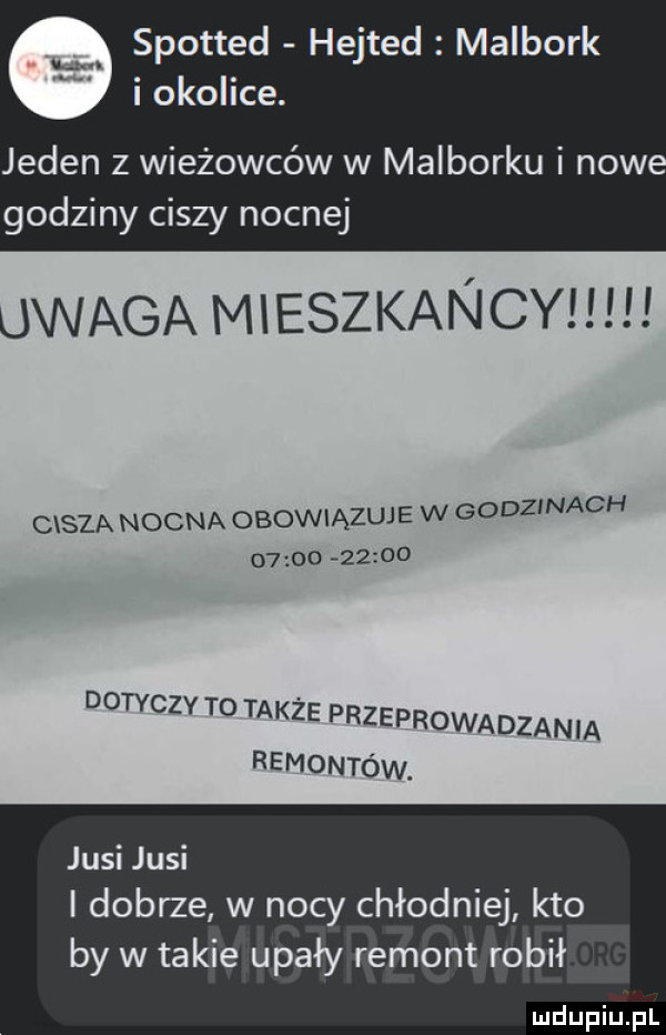 spotted hejted malbork i okolice. jeden z wieżowców w malborku i now godziny ciszy nocnej uwaga mieszkancyh cisza nocna obowiązuje w godzinach          oo dotyczy t  także przeprowadzania remontów. jasi jasi i dobrze w nocy chłodniej kto by w takie upały remont robił