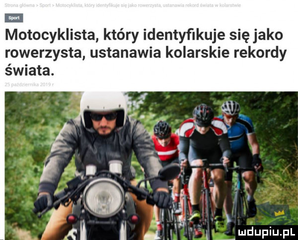 motocyklista który identyfikuje się jako rowerzysta ustanawia kolarskie rekordy
