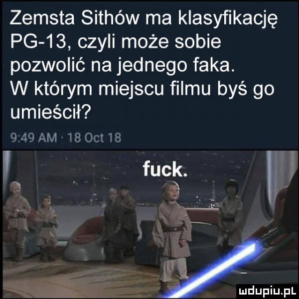 zemsta sichów ma klasyfikację pg    czyli może sobie pozonćnajednegofaka w którym miejscu filmu byś go unńeśch funk