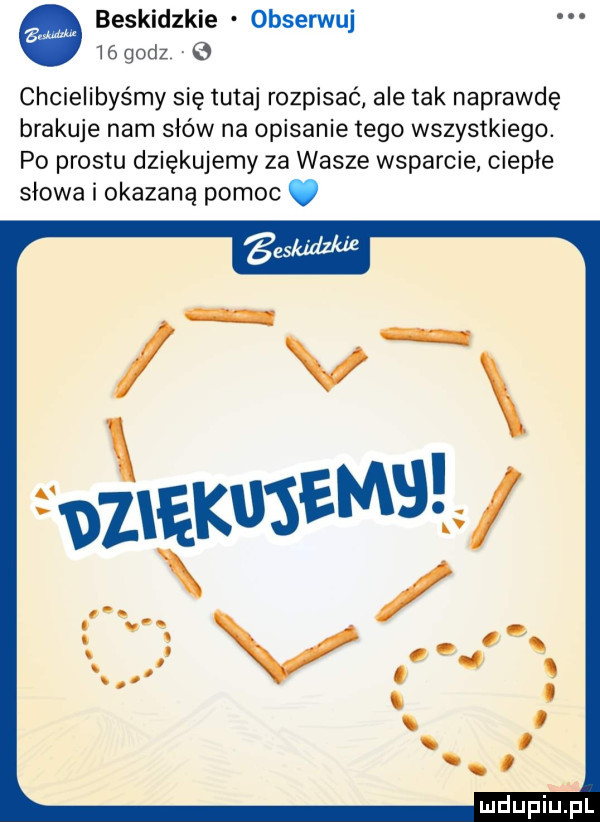 beskidzkie obserwuj   godz chcielibyśmy się tutaj rozpisać. ale tak naprawdę brakuje nam słów na opisanie tego wszystkiego. po prestu dziękujemy za wasze wsparcie ciepłe słowa i okazaną pomoc. mdupilipl