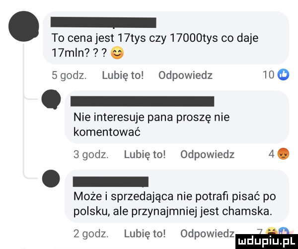 to cena jest   tys czy  ooutys co daje   mln.   godz. lubię to odpowiedz    o. nie interesuje pana proszę nie komentować  godz. lunięto odpowiedz  . abakankami może i sprzedająca nie potrafl pisać po polsku ale przynajmniej jest chamska zgodz. lunięto odpowiedzm