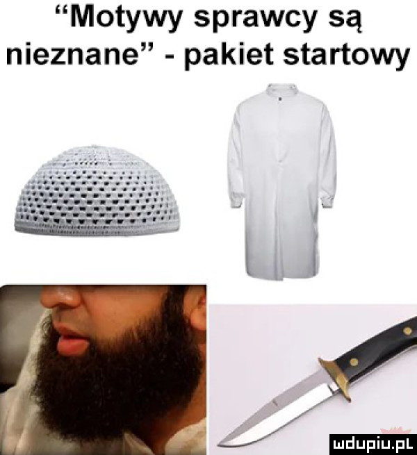 motywy sprawcy są nieznane pakiet startowy