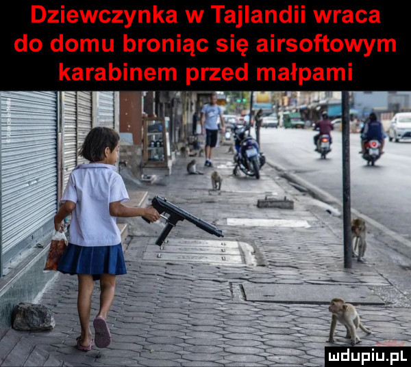 dziewczynka w tajlandii wraca do domu broniąc się airsoftowym uidupiu pl