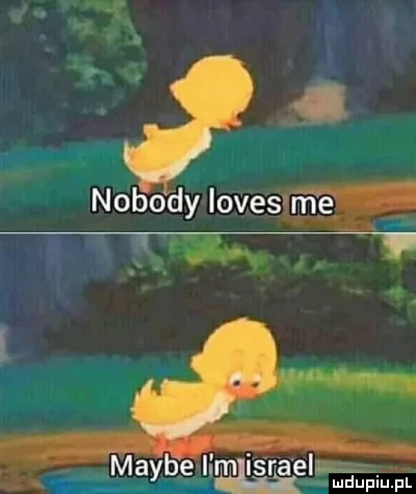 nobody ioves n ią fin a o maybe iimiisra ebu f m uplu pl