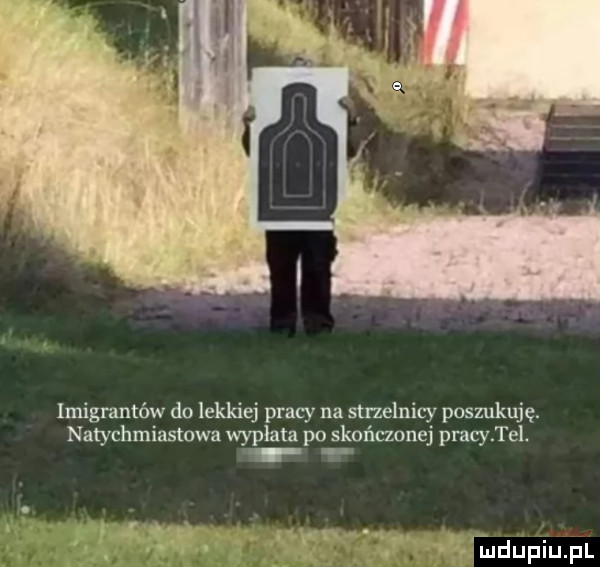 lmigrantów do lekkiej pracy na strzelnicy poszukuję. natychmiastowa wypłata po skończonej pmcytel.   n n. r  e ą   iu u l