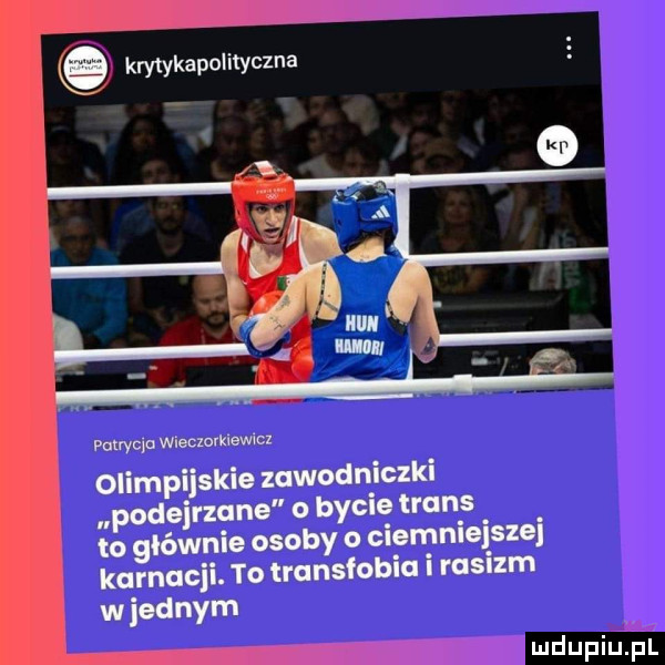 krytykapolityczna pquu wieczorkiewicz olimpijskie zawodniczki podejrzane o bycie trans to głównie osoby a ciemniejsze karnacji. to transfobia i rasizm w jednym