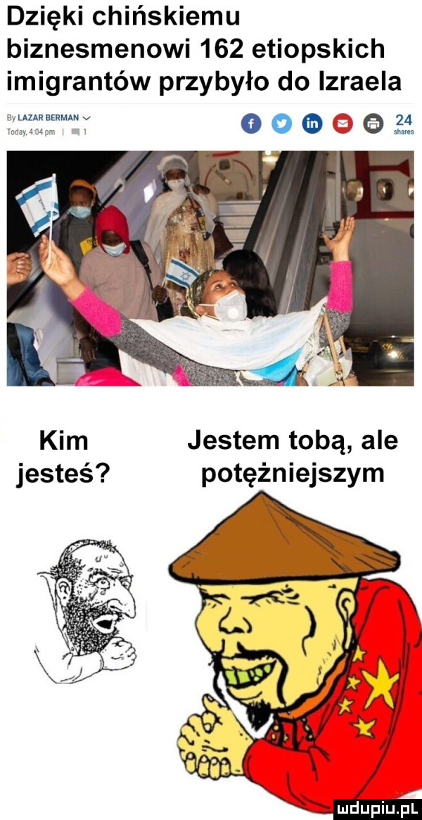 dzięki chińskiemu biznesmenowi     etiopskich imigrantów przybyło do izraela. o o w a i kim jestem tobą ale jesteś potężniejszym