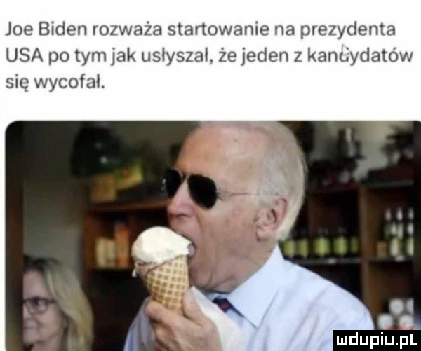 joe biden rozważa startowanie na prezydenta usa po tym jak usłyszał. że jeden z kandydatów się wycofał