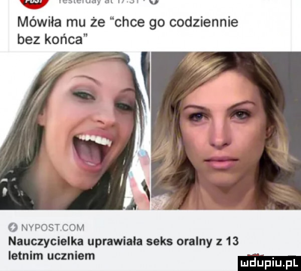 w vu luuay. v mówiła mu że chce go codziennie. bez końca l o nypostcom nauczycielka uprawiala seks oralny z    letnim uczniem