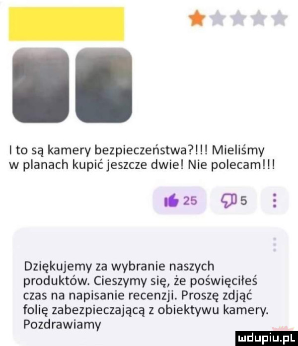 ito są kamery bezpieczeństwa mieliśmy w planach kupić jeszcze dwie nie polecam           dziękujemy za wybranie naszych produktów. cieszymy się że poświęciłeś czas na napisanie recenzji. proszę zdjąć folię zabezpieczającą z obiektywu kamery. pozdrawiamy duciu pl