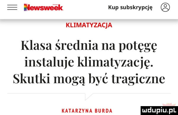 e w kupsubskrypq ę klimatyzacja klasa średnia na potęgę instaluje klimatyzację. skutki mogą być tragiczne katarzyna burda