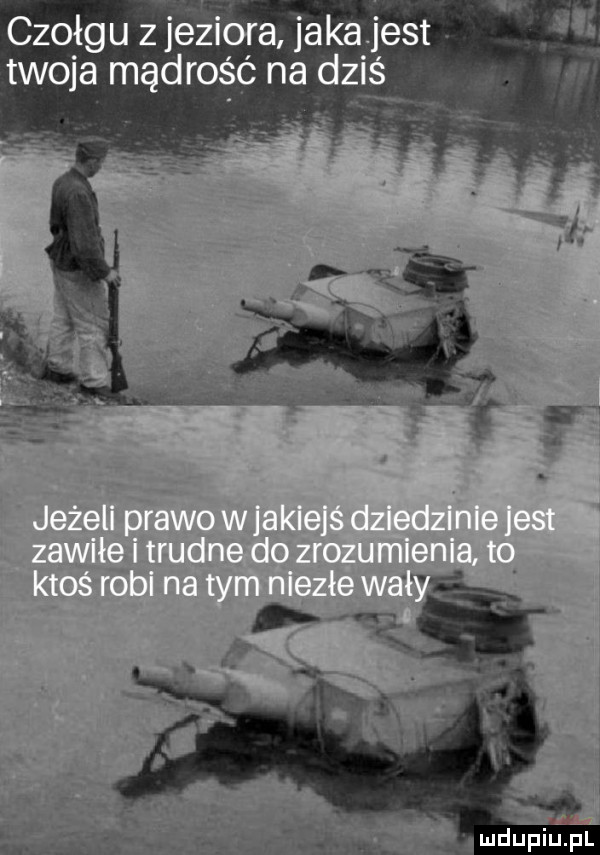 czołgu z jeźióra jaka jest twoja mądrość na dz ś