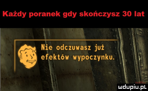 każdy poranek gdy skończysz    lat lbie odczuvgz jużf efektów wypoczynku ludupiiipl