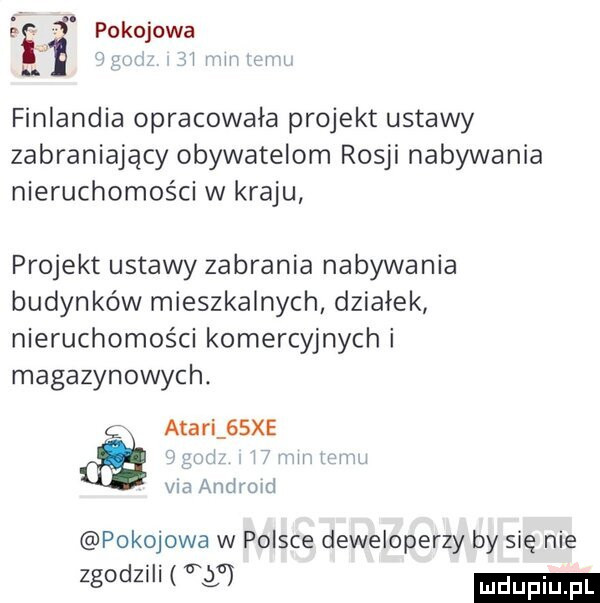 c pokojowa nw finlandia opracowała projekt ustawy zabraniający obywatelom rosji nabywania nieruchomości w kraju projekt ustawy zabrania nabywania budynków mieszkalnych działek nieruchomości komercyjnych i magazynowych. atari   xe vis android pokojowa w polsce deweloperzy by się nie zgodzww