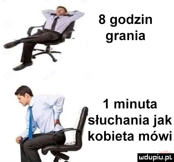 i   godzin grania i w   minuta słuchania jak kobieta mówi ludu iu. l