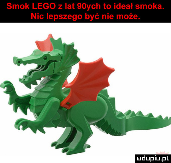 smok lego z lat   ych to ideał smoka. nic lepszego być nie może