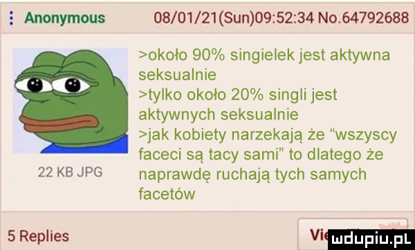 anonymous          sun          no          około    singielek jest aktywna seksualnie ty ko około    singli jest aktywnych seksualnie jak kobiety narzekają że wszyscy faceci są tacy sami to dlatego że    k  jpg naprawdę ruchają tych samych facetów mies wm
