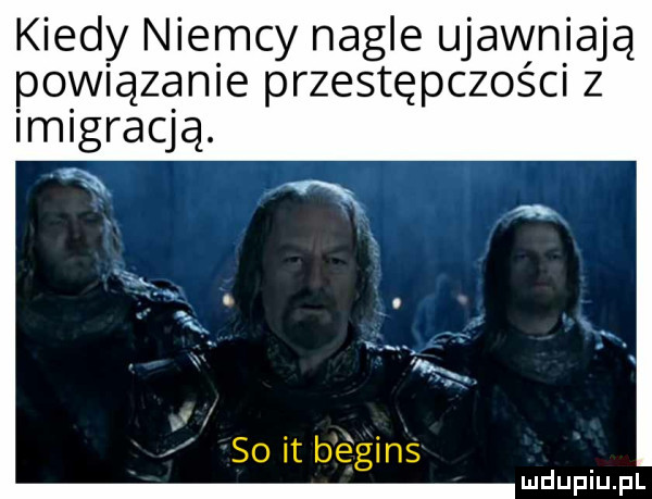 kiedy niemcy nagle ujawniają powiązanie przestępczości z imigracją so it begins