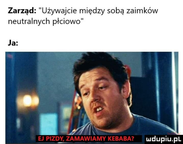zarząd używajcie między sobą zaimków neutralnych płciowo ja. lk