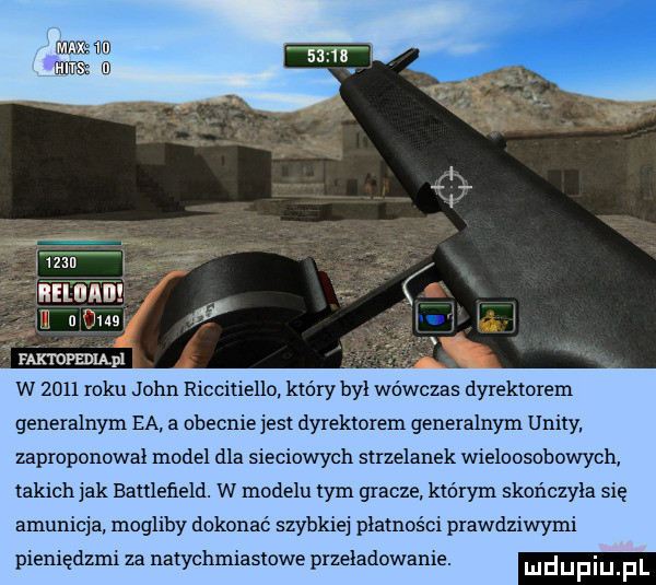 generalnym ea a obecnie jest dyrektorem generalnym unity zaproponowal model dla sieciowych strzelanek wieloosobowych takich jak battlefield. w modelu tym gracze ktorym skończyła się amunicja mogliby dokonać szybkiej płatności prawdziwymi pieniędzmi za natychmiastowe przeładowanie. m d u f i u