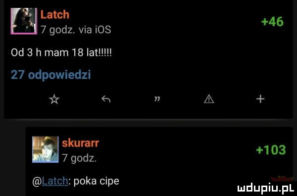 ilatch   godz. via ios od   h mam    lat    odpowiedzi skurarr   godz latcb paka cipe