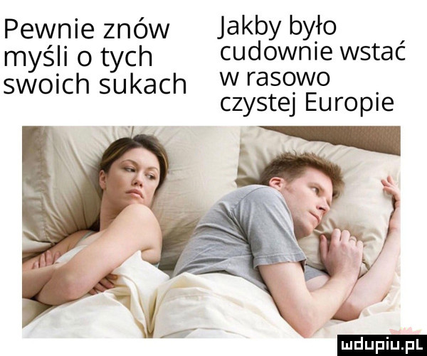 pewnie znów jakby by ło myśli   tych cudownie wstac swoich sukach wrasqwo. czystej europie au