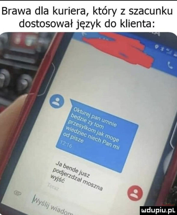 brawa dla kuriera który z szacunku dostosował język do klienta