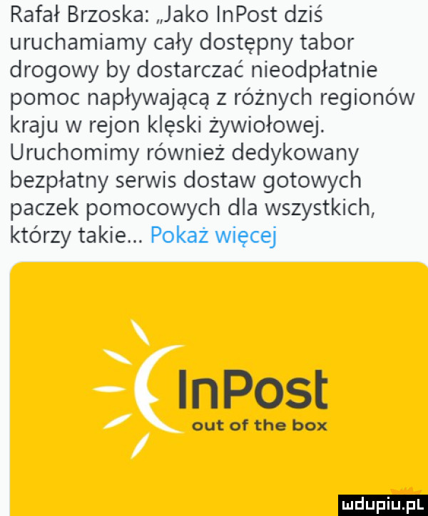 rafał brzoska jako impost dziś uruchamiamy cały dostępny tabor drogowy by dostarczać nieodpłatnie pomoc napływającą z różnych regionów kraju w rejon klęski żywiołowej. uruchomimy również dedykowany bezpłatny serwis dostaw gotowych paczek pomocowych dla wszystkich którzy takie. pokaż więcej impost out of tee bmx ludu iu. l