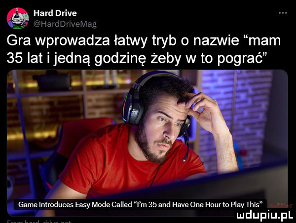 harddrive iw hmdy emag gra wprowadza łatwy tryb o nazwie mam    lat i jedną godzinę żeby w to pograć.        ł  . game immduoes esw modecailed mi m    nd hace one hnuvlo plav tais mduplu pl