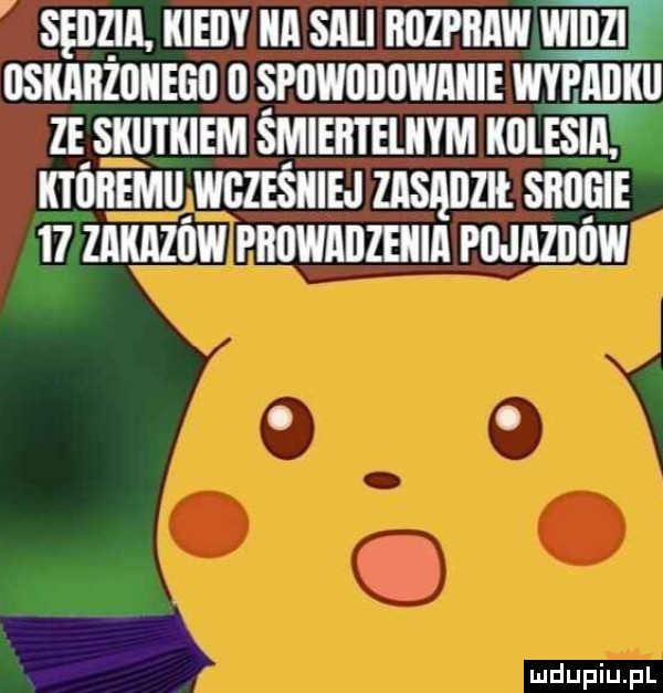 sędzia. kiedy a sali nuzrnaw ww osxnnzonian u smwonownmi wvrtnau ze suumm śmiemelnym kolesia któremu wcześniej msanzu sanem    zaaazńw pnuwnnzmn magów