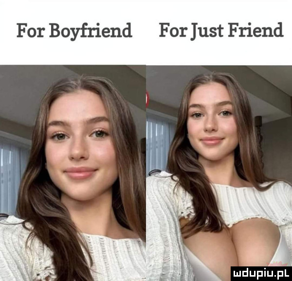 for boyfriend for just friend i mdupiupl