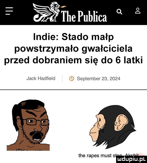 ihehblica q indie stado małp powstrzymało gwałciciela przed dobraniem się do   latki jack hadfield september           am th erapes mus s mduplu pl