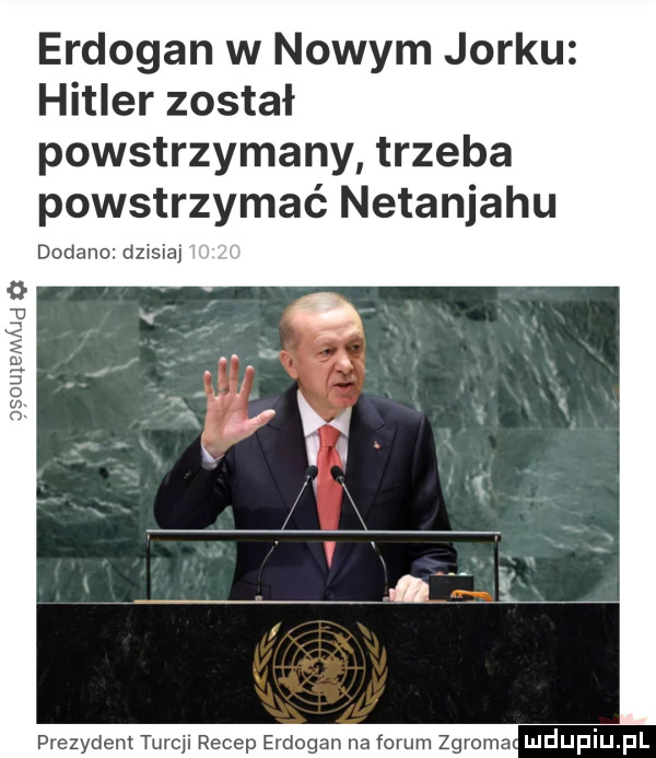 erdogan w nowym jorku hitler został powstrzymany trzeba powstrzymać netanjahu dodano dzwsia prezydent turcjl recap erdogan na forum zgroza mdupiupl