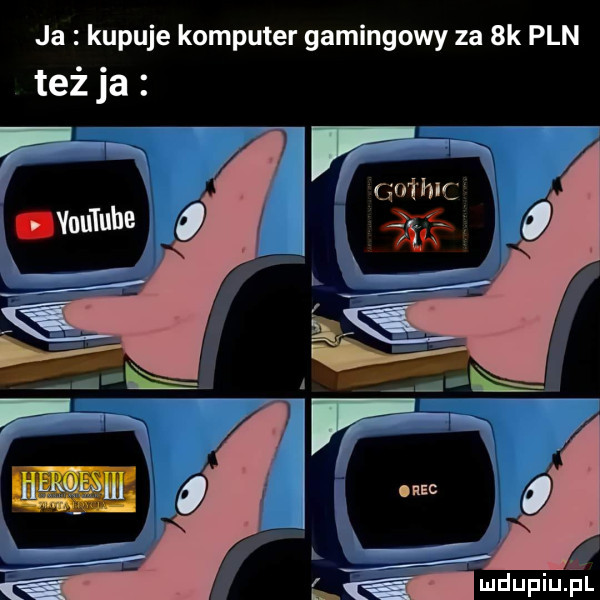 ja kupuje komputer gamingowy za  k pln też ja r