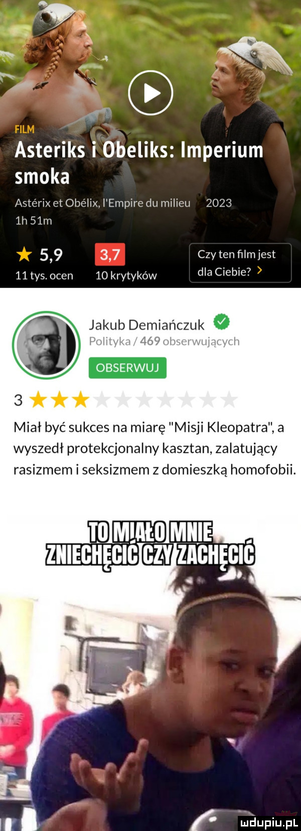 q x   j ﬂ asteriks i obeliks imperium smoka asterix et obelix. i empire du milieu       h   m           czytenmmjest    tys. ocen    krytyków dla ciebie jakub demiańczuk   i ima ja mew iii m   miał być sukces na miarę misji kleopatra a wyszedł protekcjonalny kasztan zalatujący rasizmem i seksizmem z domieszką homofobii