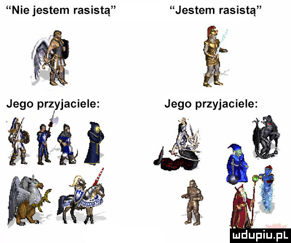 nie jestem rasistą jestem rasistą jego przyjaciele jego przyjaciele v eudupiupl